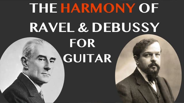 The Harmony of Ravel & Debussy For Guitar