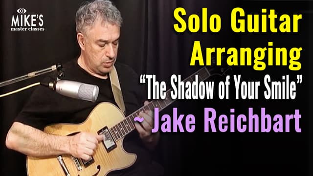 The Shadow of Your Smile: Solo Guitar Arranging Master Class
